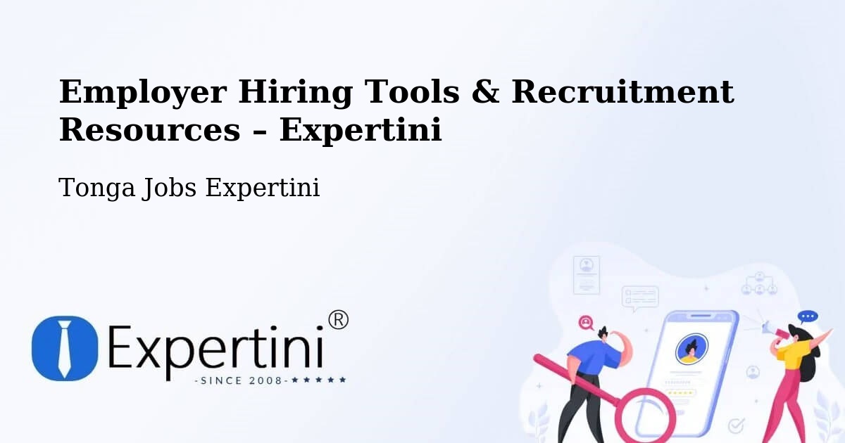 Employer Hiring Tools & Recruitment Resources – Tonga - Tonga Jobs Expertini