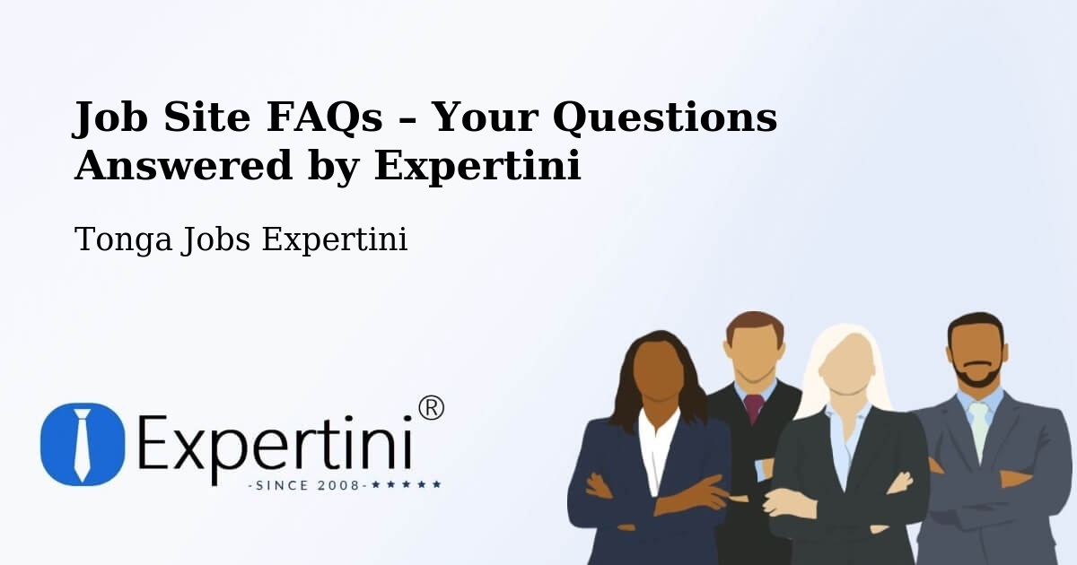 Job Site FAQs – Frequently Asked Questions – Tonga - Tonga Jobs Expertini