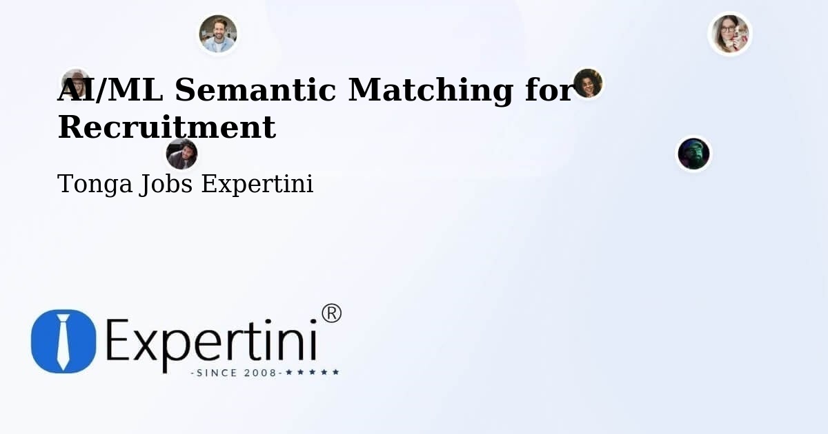 AI/ML Semantic Matching for Recruitment - Tonga Jobs Expertini