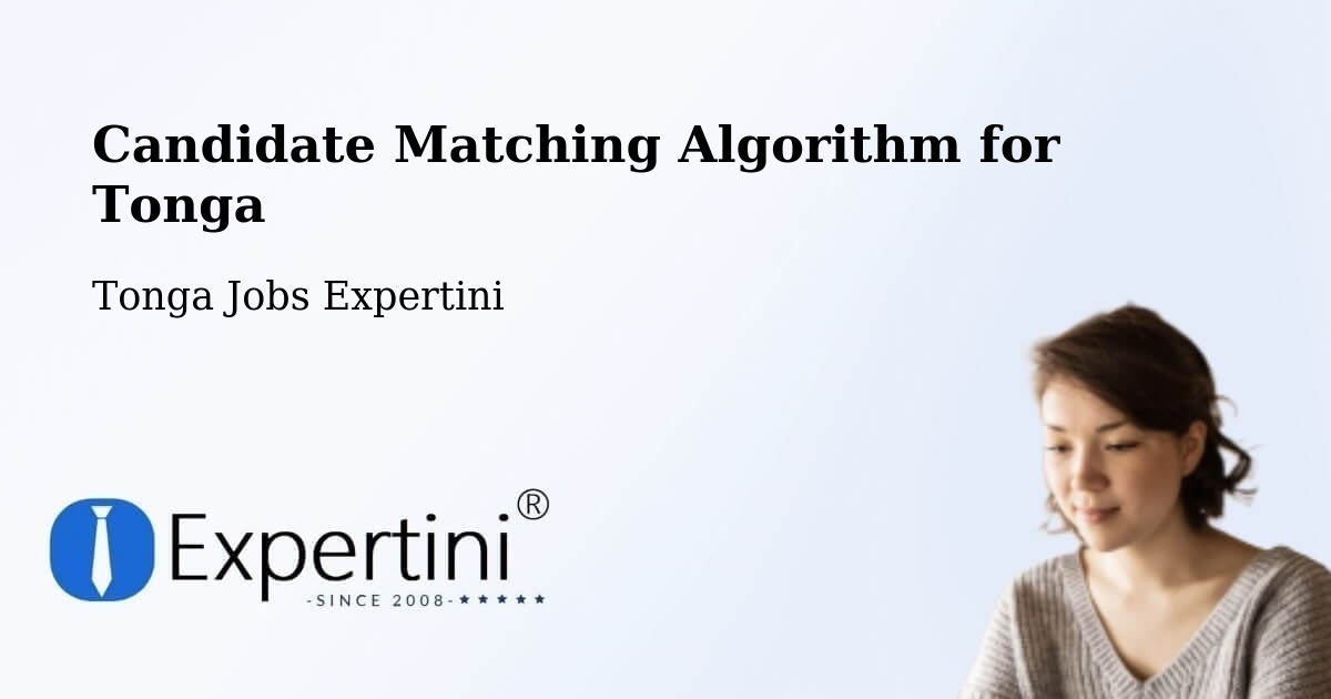 Candidate Matching Algorithm for Tonga - Tonga Jobs Expertini