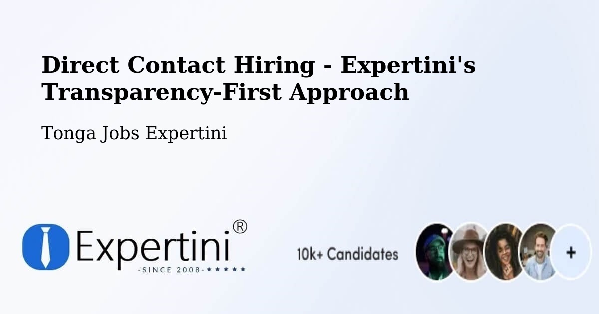 Direct Contact Hiring - Expertini's Transparency-First Approach - Tonga Jobs Expertini