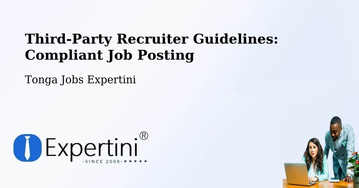 Third-Party Recruiter Guidelines: Compliant Job Posting - Tonga Jobs Expertini